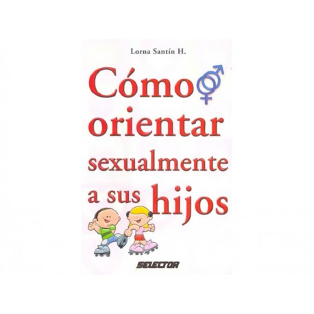 Como Orientar Sexualmente A Sus Hijos