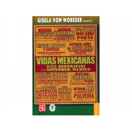 Vidas Mexicanas: Diez Biografías para Entender a México - Envío Gratuito