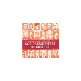 Todo Lo Que Siempre Quiso Saber Sobre Presidentes de México - Envío Gratuito