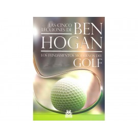 Las Cinco Lecciones de Ben Hogan: Los Fundamentos Modernos del Golf - Envío Gratuito