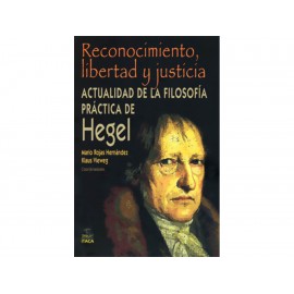 Reconocimiento Libertad y Justicia Actualidad de la Filosofía Practica de Hegel - Envío Gratuito