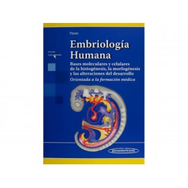Embriología Humana Bases Moleculares y Celulares de la Histogénesis la Morfogénesis y las Alteraciones del Desarrollo - Envío Gr