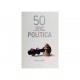 50 Cosas Que Hay Que Saber Sobre Política - Envío Gratuito