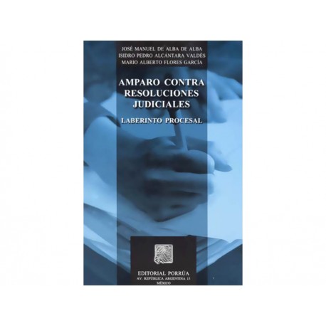 Amparo Contra Resoluciones Judiciales Laberinto Procesal - Envío Gratuito